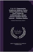 E. A. O. C. Pagenstecher Gryphorum Magister Paulus Iniuria Vapulans Sive Stylo Pauli, Gryphis &C. Artificiosissimo, Alioque Ictorum Familiari Aliorum Veterum ... Exhibens Libellus