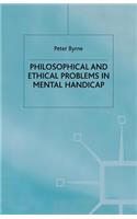 Philosophical and Ethical Problems in Mental Handicap
