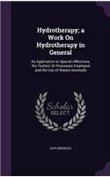 Hydrotherapy; a Work On Hydrotherapy in General