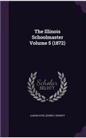 The Illinois Schoolmaster Volume 5 (1872)