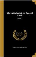 Mores Catholici, or, Ages of Faith; Volume 1