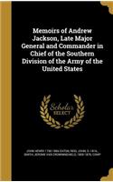 Memoirs of Andrew Jackson, Late Major General and Commander in Chief of the Southern Division of the Army of the United States