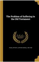 The Problem of Suffering in the Old Testament