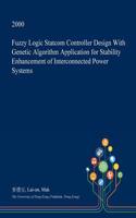 Fuzzy Logic Statcom Controller Design with Genetic Algorithm Application for Stability Enhancement of Interconnected Power Systems: (English)