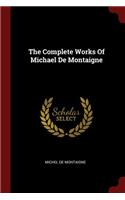 Complete Works Of Michael De Montaigne