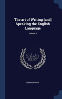 The art of Writing [and] Speaking the English Language; Volume 1