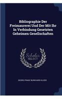 Bibliographie Der Freimaurerei Und Der Mit Ihr In Verbindung Gesetzten Geheimen Gesellschaften