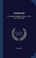 Literary Art: A Coversation Between A Painter, A Poet And A Philosopher