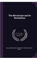The Microscope and Its Revelations