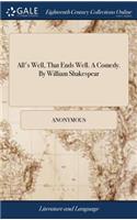 All's Well, That Ends Well. a Comedy. by William Shakespear