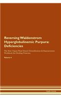 Reversing Waldenstrom Hyperglobulinemic Purpura: Deficiencies The Raw Vegan Plant-Based Detoxification & Regeneration Workbook for Healing Patients. Volume 4
