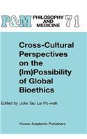 Cross-Cultural Perspectives on the (Im)Possibility of Global Bioethics