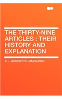 The Thirty-Nine Articles: Their History and Explanation