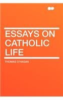 Essays on Catholic Life