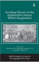 Invoking Slavery in the Eighteenth-Century British Imagination