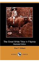 The Great White Tribe in Filipinia (Illustrated Edition) (Dodo Press)