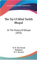 The Taj-Ul Ikbal Tarikh Bhopal