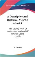 Descriptive And Historical View Of Alnwick