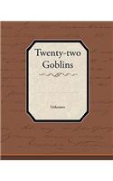 Twenty-two Goblins