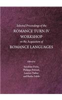 Selected Proceedings of the Romance Turn IV Workshop on the Acquisition of Romance Languages