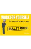 Work for Yourself: Bullet Guides