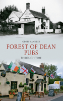 Forest of Dean Pubs Through Time: (Through Time)