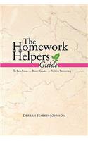 Homework Helpers Guide: To Less Stress, Better Grades, Positive Partnering