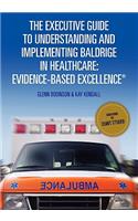 The Executive Guide to Understanding and Implementing Baldrige in Healthcare