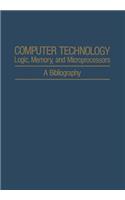 Computer Technology: Logic, Memory, and Microprocessors