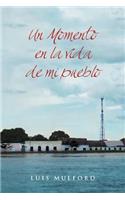 Un Momento En La Vida de Mi Pueblo: (Spanish)