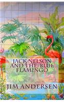 Jack Nelson and the Blue Flamingo