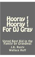 Hooray! Hooray! For DJ Gray
