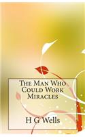 The Man Who Could Work Miracles: (English)