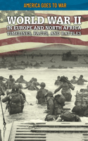 World War II in Europe and North Africa: Timelines, Facts, and Battles: (America Goes to War)