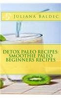 Detox Paleo Recipes: Smoothie Paleo Beginners Recipes