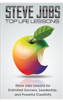 Steve Jobs Top Life Lessons: Unlimited Success, Leadership, and Powerful Creativity(1 Steve Jobs Top Life Lessons)