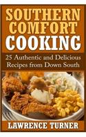 Southern Comfort Cooking: 25 Authentic and Delicious Recipes from Down South