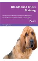 Bloodhound Tricks Training Bloodhound Tricks & Games Training Tracker & Workbook. Includes: Bloodhound Multi-Level Tricks, Games & Agility. Part 3