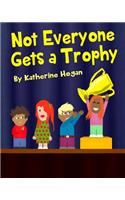 Not Everyone Gets a Trophy