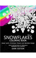 SnowFlakes Coloring Book Dark Edition Vol.3: Swear Word, Christmas, Flowers and Mandala Design