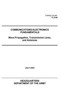 Training Circular TC 9-64 COMMUNICATIONS-ELECTRONICS FUNDAMENTALS Wave Propagation, Transmission Lines, and Antennas