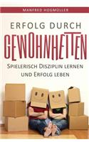 Erfolg durch Gewohnheiten: Spielerisch Disziplin lernen und Erfolg leben