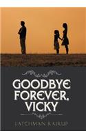 Goodbye Forever, Vicky