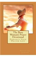 Busy Woman's Prayer Devotional: Enhance Your Prayer Life