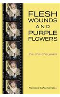 Flesh Wounds and Purple Flowers