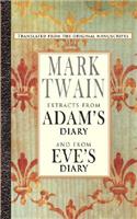 Extracts from Adam's Diary/The Diary of Eve: Memoirs of the First Man Written Down by Mark Twain