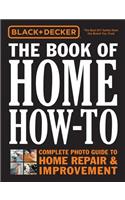 Black & Decker the Book of Home How-To