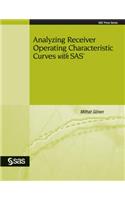 Analyzing Receiver Operating Characteristic Curves with SAS