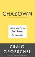 Chazown (Revised and Updated Edition): Define your Vision. Pursue your Passion. Live your Life on Purpose