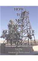 How To Mill Your Gold & Silver